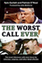 The Worst Call Ever! : the Most Infamous Calls Ever Blown By Referees, Umpires, and Other Blind Officials