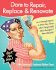 Dare to Repair, Replace & Renovate: Do-It-Herself Projects to Make Your Home More Comfortable, More Beautiful & More Valuable! -Easy Illustrated Instructions for Upgrades and Installation