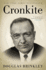 Cronkite: the Definitive Biography of the Legendary News Anchor Who Shaped American Journalism