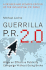 Guerrilla P.R. 2.0: Wage an Effective Publicity Campaign Without Going Broke