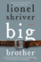 Big Brother: a Provocative Satire About Family Loyalty, Hunger, and a Marriage on the Brink (P.S. )