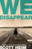 We Disappear: a Haunting Kansas Mystery of Missing Children, Meth Addiction, and Mothers and Sons