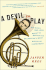 A Devil to Play: One Man's Year-Long Quest to Master the Orchestra's Most Difficult Instrument