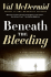 Beneath the Bleeding: a Gripping British Psychological Thriller-Dr. Tony Hill and Dci Carol Jordan Hunt a Serial Killer (Tony Hill and Carol Jordan Series, 5)