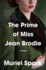 The Prime of Miss Jean Brodie: a Novel