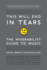 This Will End in Tears: the Miserabilist Guide to Music-an Encyclopedic Exploration of Melancholy and Why Sad Songs Make Us Happy