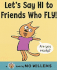 Let's Say Hi to Friends Who Fly!