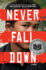 Never Fall Down: a Novel