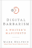 Digital Barbarism: a Writer's Manifesto