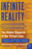 Infinite Reality: the Hidden Blueprint of Our Virtual Lives