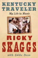 Kentucky Traveler: My Life in Music-the Bluegrass Legend's Honest Memoir of Country, Gospel, and American Tradition