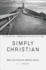 Simply Christian: Why Christianity Makes Sense