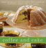 Coffee and Cake: Enjoy the Perfect Cup of Coffee--With Dozens of Delectable Recipes for Caf� Treats
