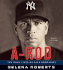 A-Rod Cd: the Many Lives of Alex Rodriguez
