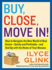 Buy, Close, Move in!