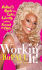 Workin It! : Rupauls Guide to Life, Liberty and the Pursuit of Style