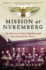 Mission at Nuremberg: an American Army Chaplain and the Trial of the Nazis-an Incisive History of Morality and Mercy Confronting Absolute Evil