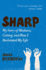 Sharp: My Story of Madness, Cutting, and How I Reclaimed My Life-a Harrowing Memoir of Psychosis, Self-Mutilation, and Courage
