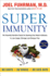 Super Immunity: the Essential Nutrition Guide for Boosting Your Body's Defenses to Live Longer, Stronger, and Disease Free-From a Bestselling Doctor (Eat for Life)
