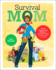 Survival Mom: How to Prepare Your Family for Everyday Disasters and Worst-Case Scenarios-the Practical Prepper's Guide to Peace of Mind