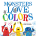 Monsters Love Colors: a Wild and Energetic Picture Book About Creative Art for Kids (Ages 4-8)