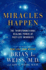 Miracles Happen: the Transformational Healing Power of Past-Life Memories