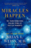 Miracles Happen: the Transformational Healing Power of Past-Life Memories