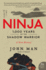 Ninja: 1, 000 Years of the Shadow Warrior-Definitive Japanese History Separating Myth From Reality (P.S. )