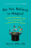 Do You Believe in Magic? : Vitamins, Supplements, and All Things Natural: a Look Behind the Curtain