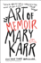 The Art of Memoir: a Nyt Bestselling Memoirist's Guide to the Craft of Writing