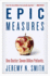 Epic Measures: One Doctor. Seven Billion Patients. -a Groundbreaking Scientific Chronicle of the Quest to Transform Global Health