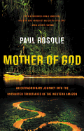 Mother of God: an Extraordinary Journey Into the Uncharted Tributaries of the Western Amazon