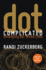 Dot Complicated: Untangling Our Wired Lives-a Facebook Executive's Memoir and Guide to Social Media and Technology