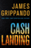 Cash Landing: a Gripping Suspense Thriller About Miami's Biggest Airport Heist-Inspired By Actual Events