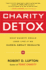 Charity Detox: What Charity Would Look Like If We Cared About Results-a Proven Guide for Donors to Transform Poverty Into Opportunity