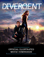 Divergent Official Illustrated Movie Companion (Divergent Series)