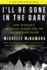 I'Ll Be Gone in the Dark: One Woman's Obsessive Search for the Golden State Killer-a #1 Nyt Bestselling Serial Killer Investigation