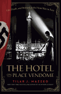 The Hotel on Place Vendome: Life, Death, and Betrayal at the Hotel Ritz in Paris