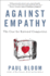 Against Empathy: the Case for Rational Compassion