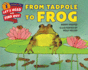 From Tadpole to Frog: an Illustrated Nonfiction Book About Metamorphosis for Kids (Ages 4-8) (Let's-Read-and-Find-Out Science 1)