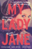My Lady Jane: Now a Streaming Series (the Lady Janies)