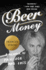 Beer Money: a Memoir of Privilege and Loss-an American Story of Dissolved Fortunes and a Fallen Family Dynasty