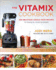 The Vitamix Cookbook: Whole-Foods Blender Recipes for Smoothies, Soups, Sauces, and Meals Using Your Vitamix
