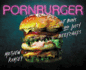 Pornburger: Hot Buns and Juicy Beefcakes-a Dc Chef's Indulgent Ingredient-Driven Recipes With Food Photography