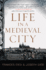 Life in a Medieval City (Medieval Life, 1)