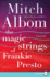 The Magic Strings of Frankie Presto: a Novel