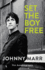 Set the Boy Free: the Autobiography
