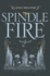 Spindle Fire: a Ya Fantasy of Two Sisters in a Corrupt Fae Kingdom and Dream Realm