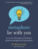 Metaphors Be With You: an a to Z Dictionary of History's Greatest Metaphorical Quotations