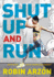 Shut Up and Run: How to Get Up, Lace Up, and Sweat With Swagger-a Bold Fitness Guide From Peloton's Ultramarathon Coach Robin Arz�n